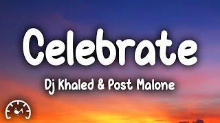 DJ Khaled - Celebrate (Lyrics) ft. Travis Scott and Post Malone