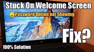 Windows 10 Stuck On Welcome Screen || password Option is Not Showing ||Stuck on Welcome Screen