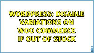 Wordpress: Disable variations on woo commerce if out of stock