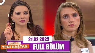 Esra Ezmeci ile Yeni Baştan | 21 Şubat 2025