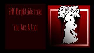 You Are A Fool | Friday Night Funkin' - Brightside Mod