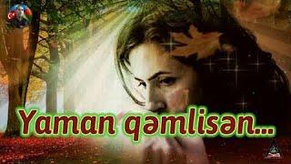 YAMAN QƏMLİSƏN... / AKİF XƏZAN QARAYEV