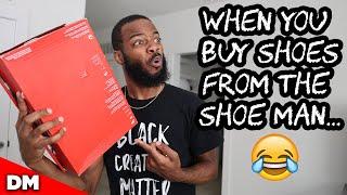 WHEN YOU BUY SHOES FROM THE SHOE MAN...