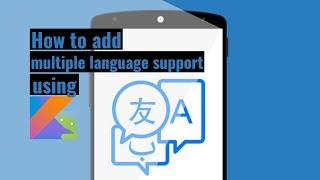 How to add multiple language support to android application using Kotlin 2020.