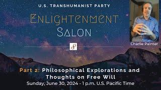 U.S. Transhumanist Party Virtual Enlightenment Salon with Charlie Painter – Part 2 – June 30, 2024