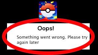 Fix Pokemon Go Oops Something Went Wrong Error Please Try Again Later