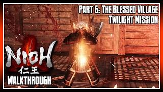 Nioh Walkthrough Part 6: The Blessed Village (Twilight Mission)