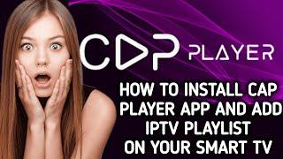 How to install / download Cap Player app and add IPTV playlist on your smart TV