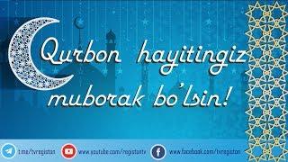 QURBON HAYITINGIZ MUBORAK BO'LSIN!