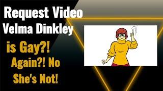 Request Video: Velma Dinkley is Gay?! Again?! No She's Not!