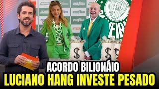 LUCIANO HANG promete INVESTIMENTO BILIONÁRIO no VERDÃO!   NOTÍCIAS DO PALMEIRAS HOJE!