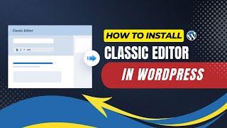 How To Install Classic Editor In WordPress