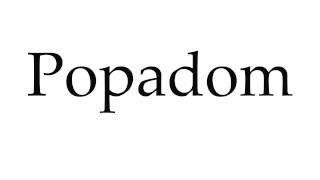 How to Pronounce Popadom