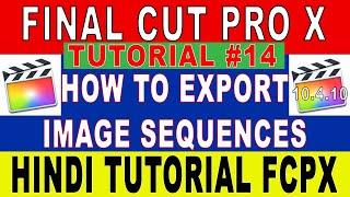 FCPX Tutorial #14 | How to Export Image Sequences | Hindi Tutorial | Final Cut Pro 10.4.10 |