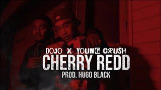 Dojo x Young Crush - Cherry Redd ( Prod. Hugo Black ) [SHOT BY CASH DRAGON]