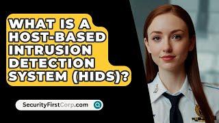 What Is A Host-Based Intrusion Detection System (HIDS)? - SecurityFirstCorp.com