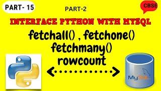 PYTHON - MYSQL CONNECTIVITY | FETCHALL() | FETCHONE() | FETCHMANY() | ROWCOUNT || CBSE || GRADE 12