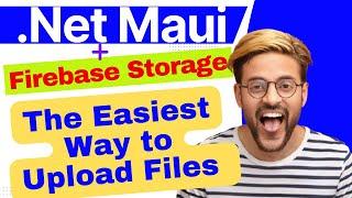 How to Upload Files in .NET MAUI Using Firebase Storage