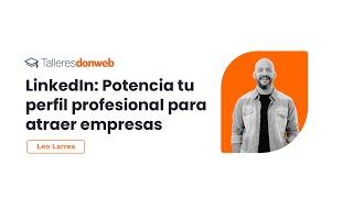 LinkedIn: Potencia tu Perfil Profesional para Atraer Empresas