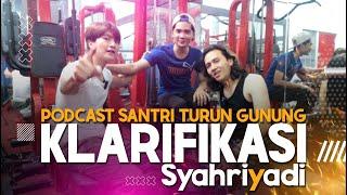 Klarifikasi Syahriyadi - Podcast Santri Turun Gunung (Indra Al Firdaus)