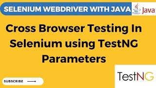 TestNG Tutorial# 15 Cross Browser Teating in Selenium using TestNG parameters