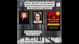 Q&A with True Crime Authors Katherine Ramsland & Tracy Ullman: "The Serial Killer's Apprentice"