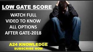 LOW GATE SCORE || WHAT AFTER GATE 2020 || OPTIONS AFTER GATE WITH LOW SCORE