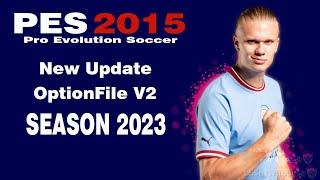 PES2015  NEW OPTIONFILE V2 SEASON 2023