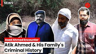Asad Ahmed Encounter: Atiq Ahmed's Crimes And His Family