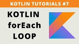 Kotlin forEach Loop - Tutorial #7