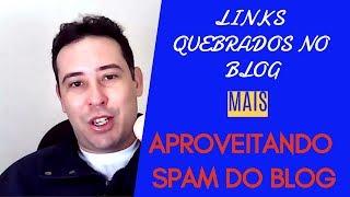 Como Detectar Automaticamente Os Links Quebrados Do Blog + Sacada para Utilizar Spam a Seu Favor