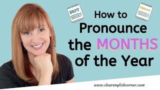 How to Pronounce the Months of the Year in American English