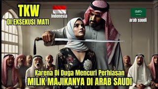 VIRAL !! TKW INDONESIA DI EKSEKUSI M4TI DI DUGA MENCURI PERHIASAN MILIK MAJIKAN DI ARAB SAUDI