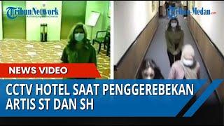 Detik-detik Rekaman CCTV Penggerebekan Artis ST dan SH di Kamar Hotel saat Melayani 1 Pria