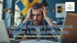 Navigating Sweden's Work Permit Process: A Step-by-Step Guide by @RelocationGuru