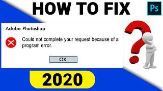 How To Fix "Could not complete your request because of a program error" problem in Photoshop CC 2020