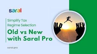 Old vs New tax regime in Saral Pro