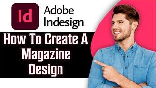 How to Create a Magazine Design in Adobe InDesign in 2024 | Tutorial for Beginners