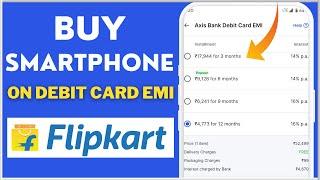 How To Buy SmartPhone using Debit Card EMI on Flipkart Without Credit Card