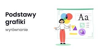 Kurs podstawy grafiki - teoria projektowania - Wyrównanie