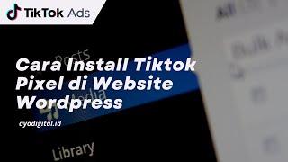 Cara Mudah Pasang Tiktok Pixel di Website Wordpress