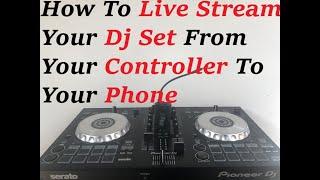 How To Live Stream Your DJ Mix’s Straight To Your Phone From Your DDJ/DJ Decks