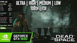 GTX 1650 | Dead Space (2023) - 1080p, FSR - Ultra, High, Medium, Low
