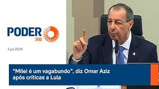 “Milei é um vagabundo”, diz Omar Aziz após críticas a Lula
