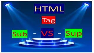 HTML Sub Tag -vs-Sup tag ,sub tag and  sup tags