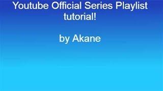 How to make a youtube Official Series playlist!