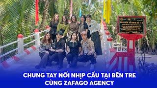 CHUNG TAY NỐI NHỊP CẦU TẠI BẾN TRE CÙNG ZAFAGO AGENCY | LIFE AT ZAFAGO