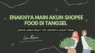 Enak Banget Main Shopee Food Di Tangsel, Jarak Antar Dekat Tapi Argonya Selalu Dapet Kakap