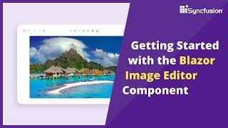 Getting Started with the Blazor Image Editor Component