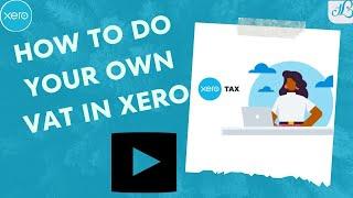 How to Do Your Own VAT Return in Xero | A Complete Walkthrough